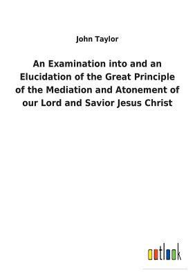 An Examination into and an Elucidation of the G... 3732626903 Book Cover