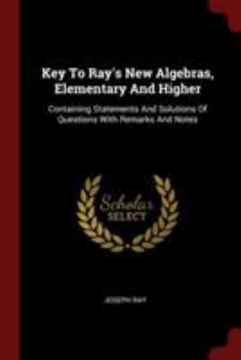 Key To Ray's New Algebras, Elementary And Highe... 1376330792 Book Cover