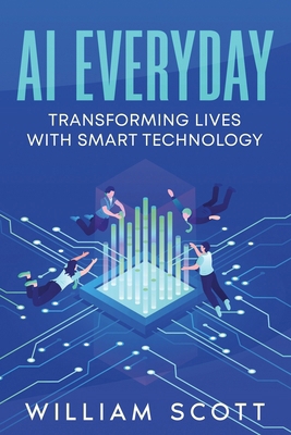 AI Everyday: Transforming Lives with Smart Tech... 1456652796 Book Cover
