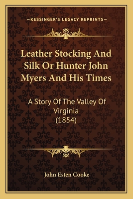 Leather Stocking And Silk Or Hunter John Myers ... 1163951528 Book Cover