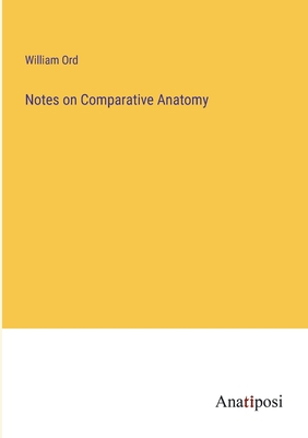 Notes on Comparative Anatomy 3382102102 Book Cover