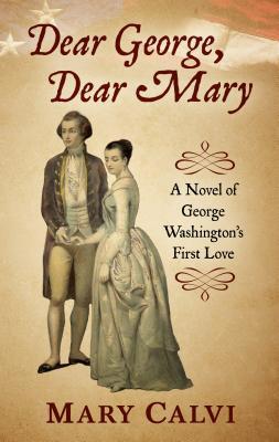 Dear George, Dear Mary: A Novel of George Washi... [Large Print] 1432865455 Book Cover