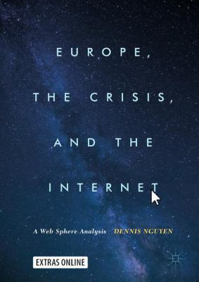 Europe, the Crisis, and the Internet: A Web Sph... 3319608428 Book Cover