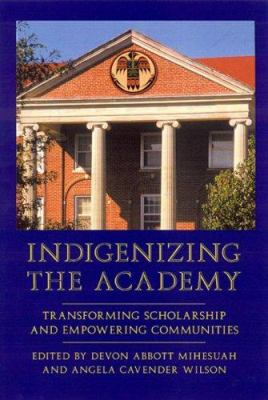 Indigenizing the Academy: Transforming Scholars... 0803232292 Book Cover