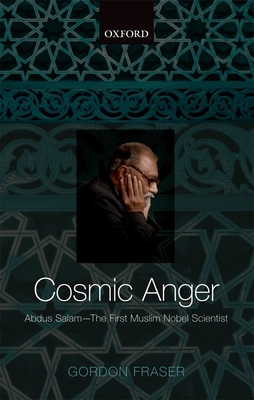 Cosmic Anger: Abdus Salam - The First Muslim No... 0199697124 Book Cover