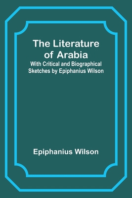 The Literature of Arabia: With Critical and Bio... 9356890765 Book Cover