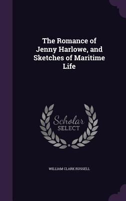 The Romance of Jenny Harlowe, and Sketches of M... 1357254644 Book Cover