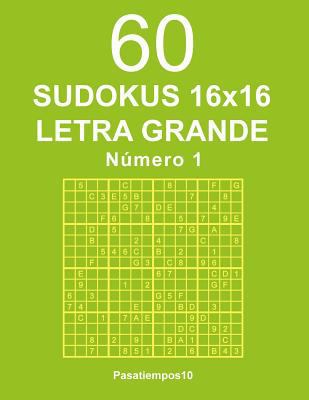 60 Sudokus 16x16 Letra Grande - N. 1 [Spanish] 1537506544 Book Cover