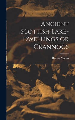 Ancient Scottish Lake-dwellings or Crannogs 1016550146 Book Cover