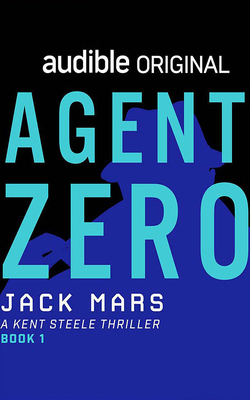 Agent Zero: A Kent Steele Thriller 1713520311 Book Cover