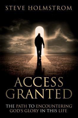 Access Granted: The Path to Encountering God's ... 0995870500 Book Cover