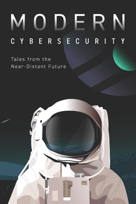 Modern Cybersecurity: Tales from the Near-Dista...            Book Cover