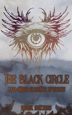 The Black Circle and Other Eldritch Episodes B0D9CDY46P Book Cover