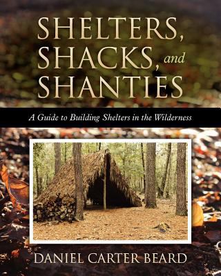 Shelters, Shacks, and Shanties: A Guide to Buil... 1619492407 Book Cover