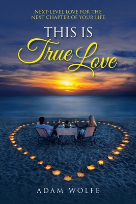 This Is True Love: Next-Level Love for the Next... 1664238727 Book Cover