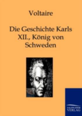Die Geschichte Karls XII., Königs von Schweden [German] 3861957728 Book Cover