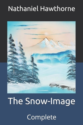 The Snow-Image: Complete B08WZMB65Q Book Cover