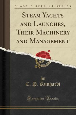 Steam Yachts and Launches, Their Machinery and ... 1330296702 Book Cover