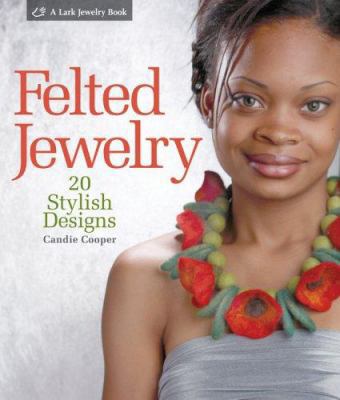 Felted Jewelry: 20 Stylish Designs 1579908705 Book Cover