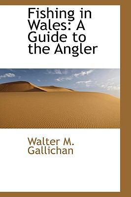 Fishing in Wales: A Guide to the Angler 1103352563 Book Cover