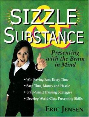 Sizzle & Substance: Presenting With the Brain i... 0963783297 Book Cover