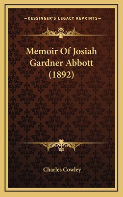 Memoir Of Josiah Gardner Abbott (1892) 1169073670 Book Cover