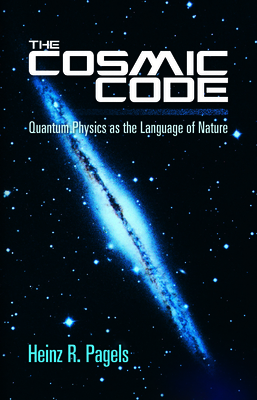 The Cosmic Code: Quantum Physics as the Languag... 0486485064 Book Cover