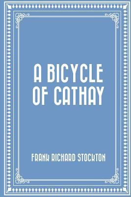 A Bicycle of Cathay 1523825367 Book Cover