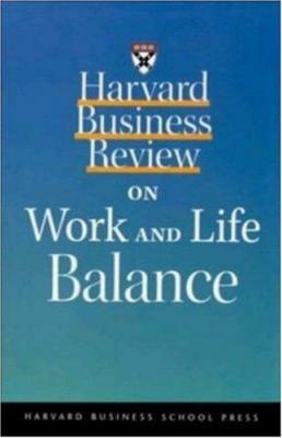 Harvard Business Review on Work and Life Balance 1578513286 Book Cover