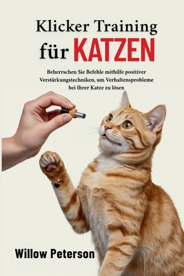 Klicker Training für Katzen: Beherrschen Sie Be... [German] B0FBMF2KKG Book Cover