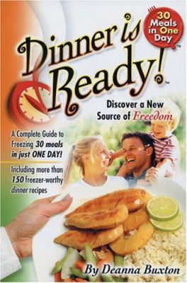 Dinner is Ready - 30 Meals in One Day 097877650X Book Cover