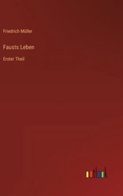 Fausts Leben: Erster Theil [German] 3368548158 Book Cover