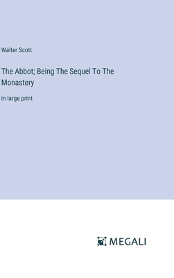 The Abbot; Being The Sequel To The Monastery: i... 3387052979 Book Cover