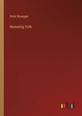 Nixnutzig Volk [German] 3368605062 Book Cover