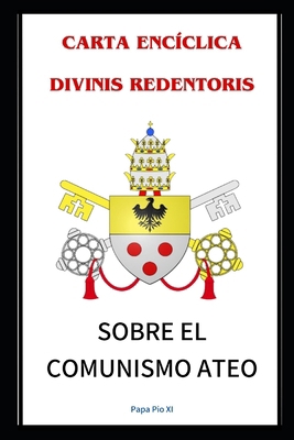 Carta Encíclica Divinis Redentoris: Sobre El Co... [Spanish] B0F6Y6DPPM Book Cover