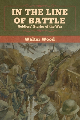 In the Line of Battle: Soldiers' Stories of the... 1647991714 Book Cover