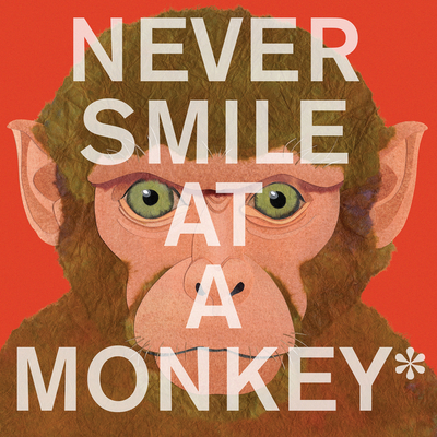 Never Smile at a Monkey: And 17 Other Important... 0544228014 Book Cover