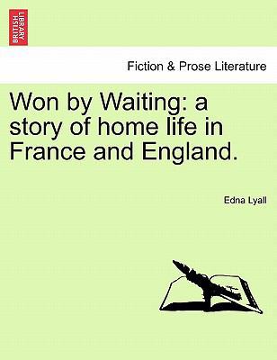 Won by Waiting: A Story of Home Life in France ... 1241208719 Book Cover