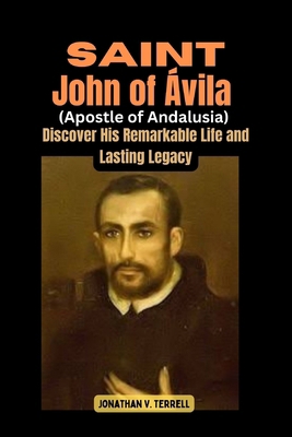Saint John of Ávila (Apostle of Andalusia): Dis... B0D3XH6XWM Book Cover
