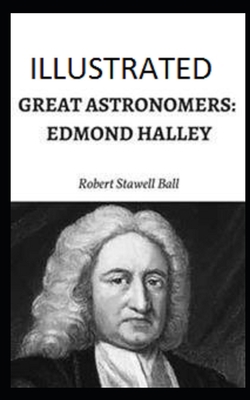 Great Astronomers: Edmond Halley Illustrated 1697322956 Book Cover