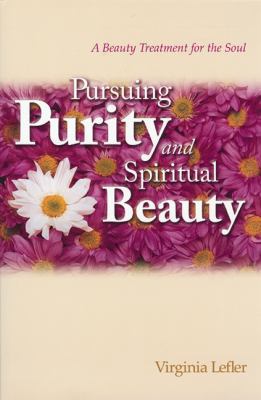 Pursuing Purity and Spiritual Beauty: A Beauty ... 0972990356 Book Cover