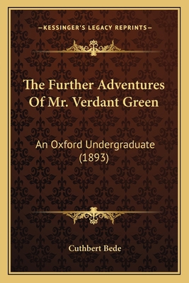 The Further Adventures Of Mr. Verdant Green: An... 1164171941 Book Cover