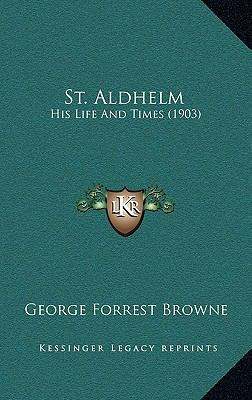 St. Aldhelm: His Life And Times (1903) 1165636581 Book Cover