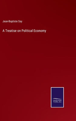 A Treatise on Political Economy 3375161972 Book Cover