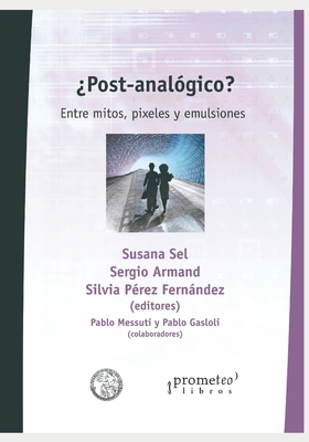 ?Post-anal?gico?: Entre mitos, pixeles y emulsi... [Spanish]            Book Cover