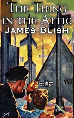 The Thing in the Attic by James Blish, Science ... 1463896166 Book Cover