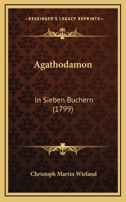 Agathodamon: In Sieben Buchern (1799) [German] 1166001040 Book Cover