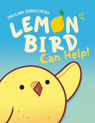 Lemon Bird: Can Help! (a Graphic Novel) 0593122674 Book Cover