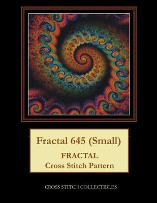 Fractal 645 (Small): Fractal Cross Stitch Pattern B0974V1TPG Book Cover
