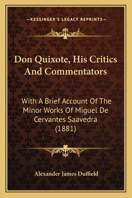 Don Quixote, His Critics And Commentators: With... 1164623826 Book Cover